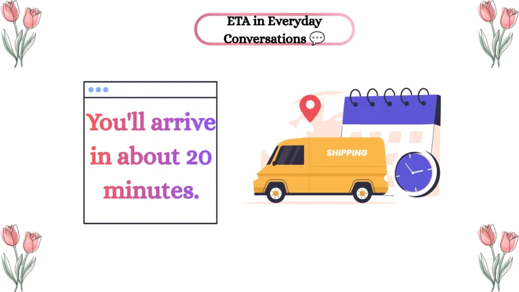 ETA in Everyday Conversations 💬