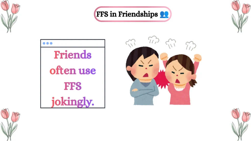 FFS in Friendships ๐ฅ
