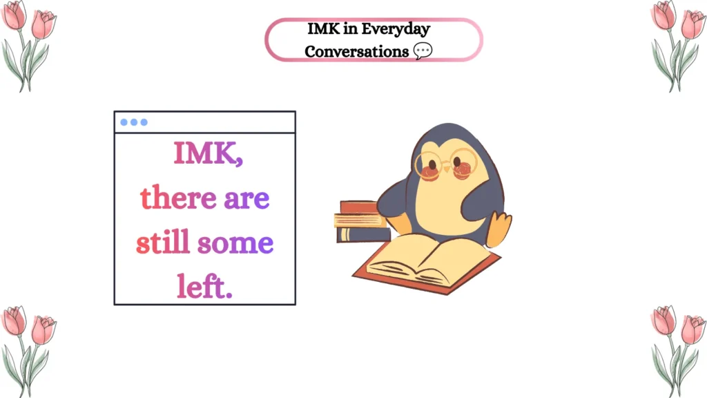 IMK in Everyday Conversations ๐ฌ