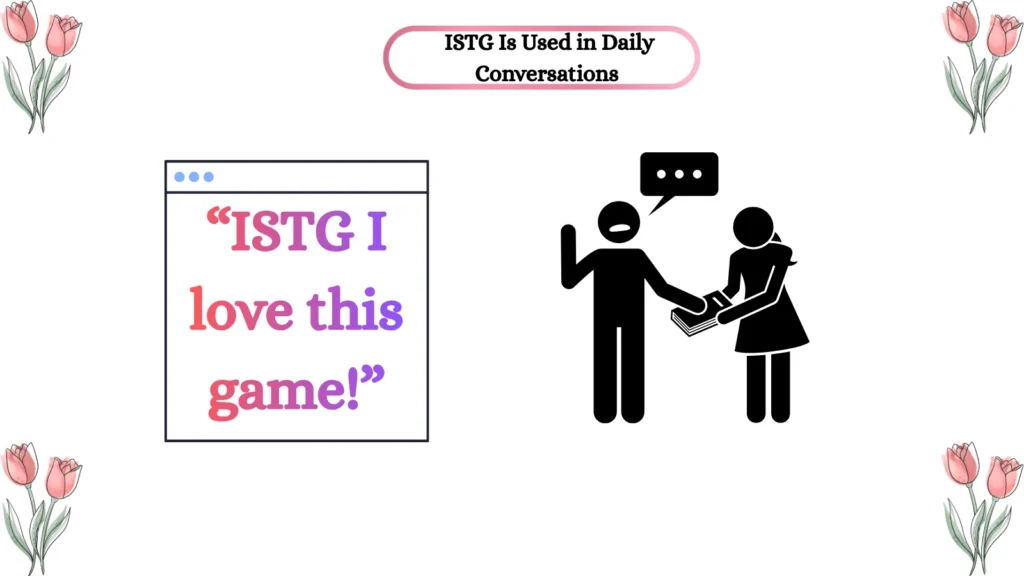 ISTG Is Used in Daily Conversations 