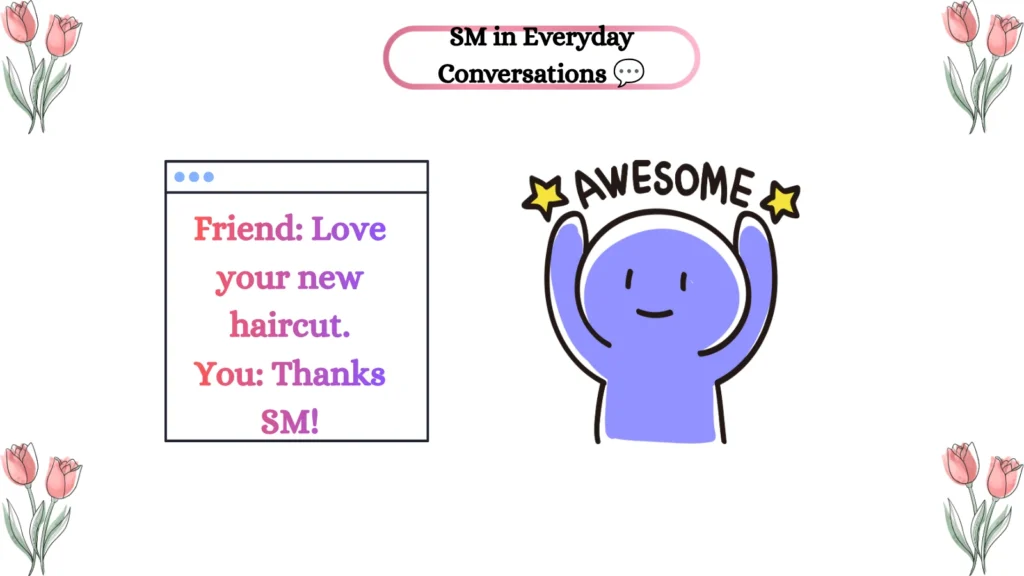 SM in Everyday Conversations 💬