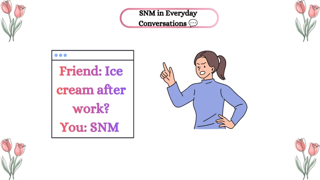 SNM in Everyday Conversations π¬