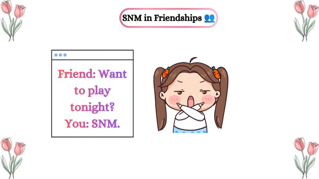 SNM in Friendships π₯