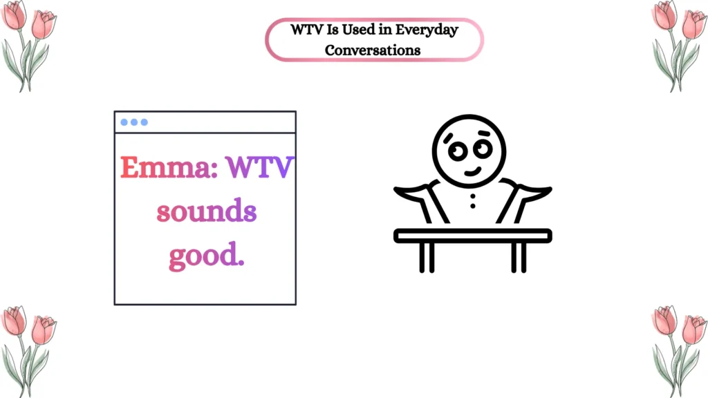WTV Is Used in Everyday Conversations